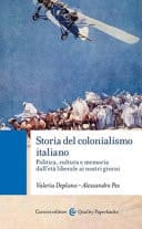 Storia del colonialismo italiano politica, cultura e memoria dall'età liberale ai nostri giorni