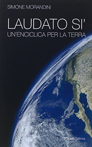 Laudato si' un'enciclica per la terra