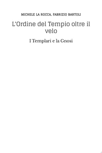 L’Ordine del Tempio oltre il velo I Templari e la Gnosi