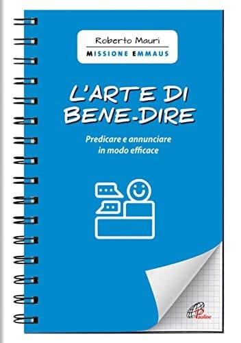 L'arte di bene-dire. Predicare e annunciare in modo efficace