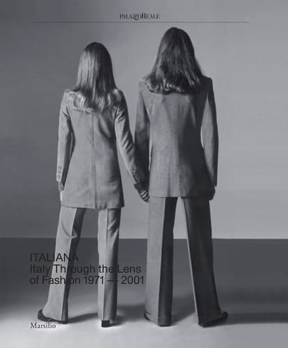 Italiana Italy Through the Lens of Fashion 1971-2001