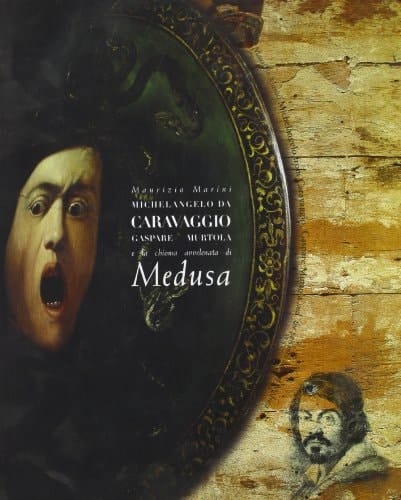 Michelangelo da Caravaggio Gaspare Murtola e "la chioma avvelenata di Medusa"