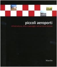 Piccoli aeroporti infrastruttura, città e paesaggio nel territorio italiano