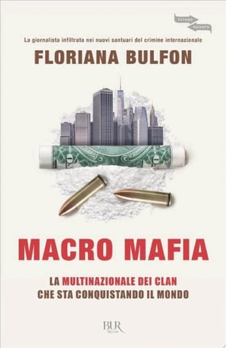 Macro mafia La nuova mafia internazionale che sta conquistando il mondo