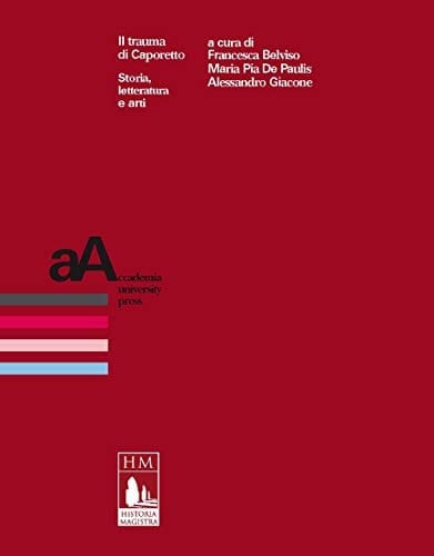 Il trauma di Caporetto storia, letteratura e arti