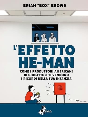 L'effetto He-Man. Come i produttori americani di giocattoli ti vendono i ricordi della tua infanzia