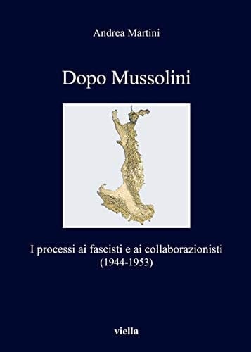 Dopo Mussolini i processi ai fascisti e ai collaborazionisti (1944-1953)
