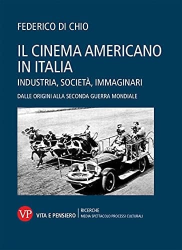 Il cinema americano in Italia industria, società, immaginari : dalla origini alla Seconda Guerra mondiale