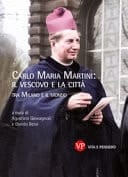 Carlo Maria Martini il vescovo e la città : tra Milano e il mondo