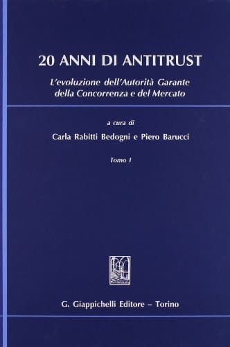 20 anni di antitrust l'evoluzione dell'Autorità Garante della Concorrenza e del Mercato