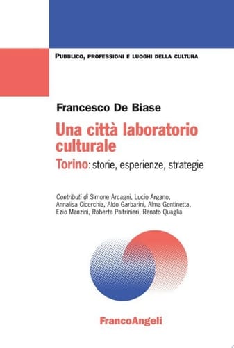 Una città laboratorio culturale Torino: storie, esperienze, strategie