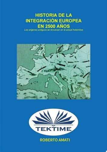 Historia De La Integración Europea En 2500 Años Los Orígenes Antiguos Se Renuevan En Las Actuales "Aeternitas"
