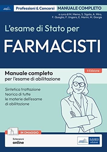 L'esame di Stato per farmacisti. Manuale di preparazione. Basi teoriche delle discipline fondamentali per l'esercizio della professione
