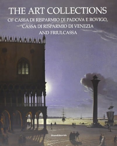 Art Collection of the Cassa Di Risparmio, Padova and of the Cassa Di Risparmio, Venice
