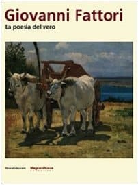 Giovanni Fattori la poesia del vero