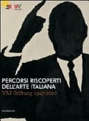 Percorsi riscoperti dell'arte italiana VAF-Stiftung, 1947-2010