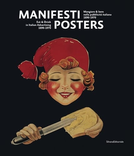 Manifesti mangiare & bere nella pubblicità italiana, 1890-1970