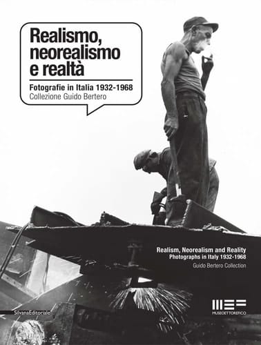 Realism, Neorealism and Reality: Photographs in Italy 1932-1968 Guido Bertero Collection