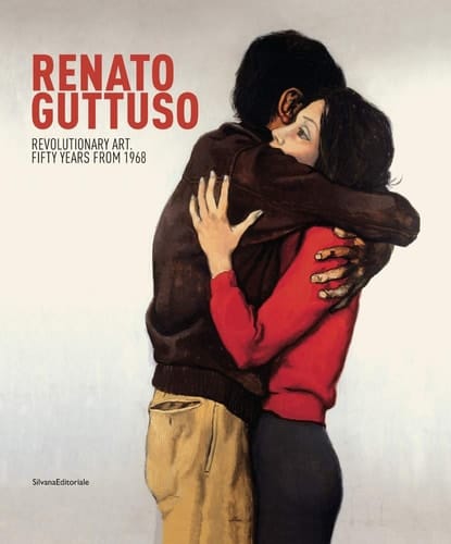 Renato Guttuso Revolutionary Art, Fifty Years from 1968