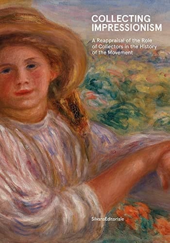 Collecting Impressionism A Reappraisal of the Role of Collectors in the History of the Movement