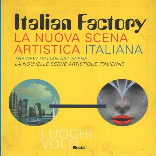 Italian Factory The New Italian Art Scene