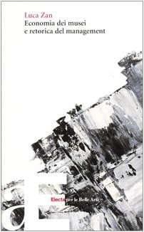 Economia dei musei e retorica del management