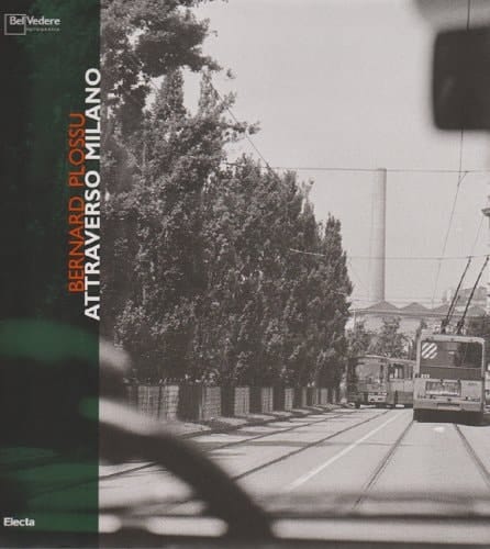 Attraverso Milano. Photographing Milan [in English and Italian]