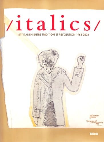 Italics Art italien entre tradition et révolution 1968-2008