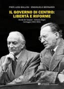 Il governo di centro libertà e riforme : Alcide De Gasperi - Antonio Segni : carteggio (1943-1954)