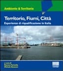 Territorio, fiumi, città esperienze di riqualificazione in Italia
