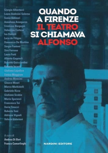 Quando a Firenze il teatro si chiamava Alfonso ricordo di Alfonso Spadoni, direttore del teatro La Pergola, 1961-1993