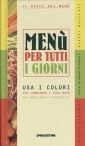 Menù per tutti i giorni. Usa i colori per combinare i tuoi menù con equilibrio e creatività