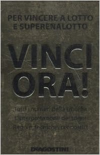 Vinci ora! Per vincere al lotto e superenalotto
