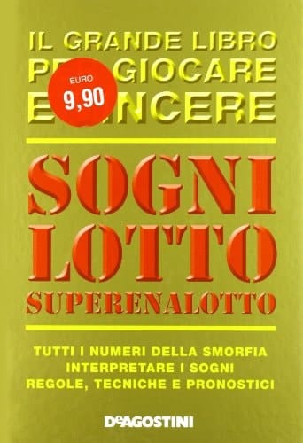 Sogni, lotto, super enalotto. Il grande libro per giocare e vincere