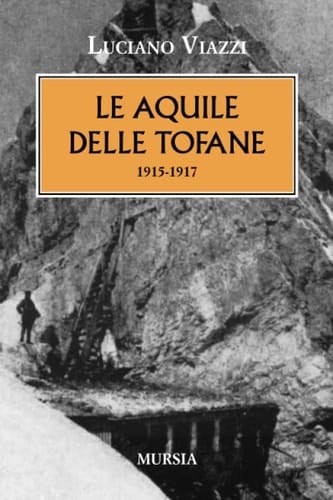 Le aquile delle Tofane. 1915-1917