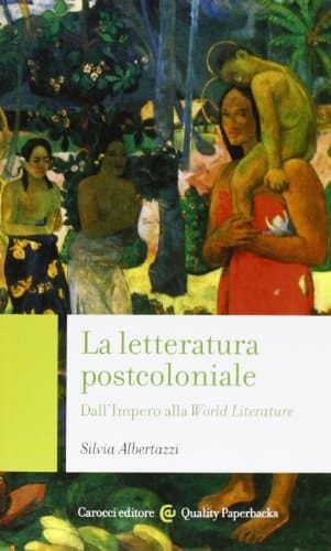 La letteratura postcoloniale dall'impero alla world literature
