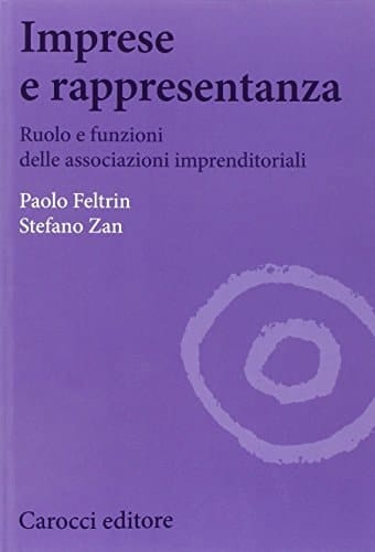 Imprese e rappresentanza ruolo e funzioni delle associazioni imprenditoriali