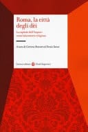 Roma, la città degli dèi la capitale dell'Impero come laboratorio religioso