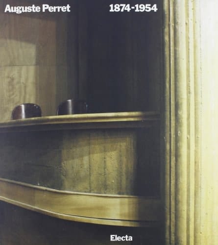 Auguste Perret, 1874-1954: Teoria e opere (Italian Edition)
