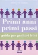 Primi anni, primi passi guida per genitori felici