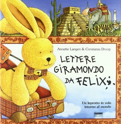 Lettere giramondo da Felix un leprotto in volo intorno al mondo
