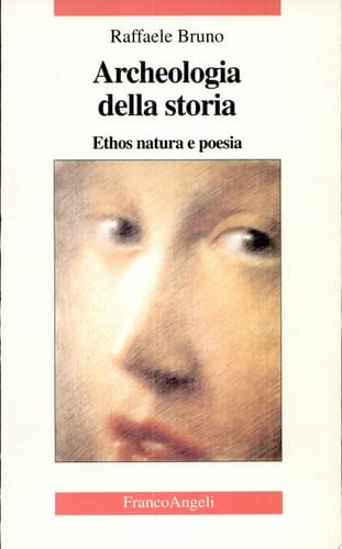Archeologia della storia ethos, natura e poesia