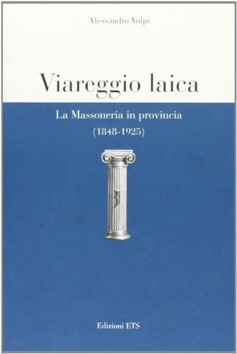 Viareggio laica la massoneria in provincia (1848-1925)