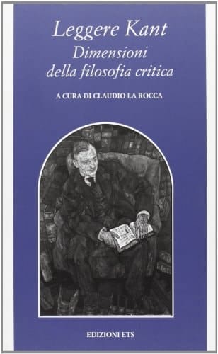 Leggere Kant dimensioni della filosofia critica