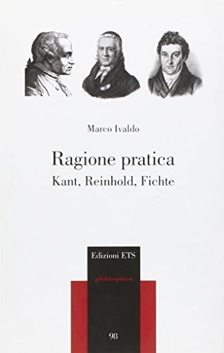 Ragione pratica Kant, Reinhold, Fichte