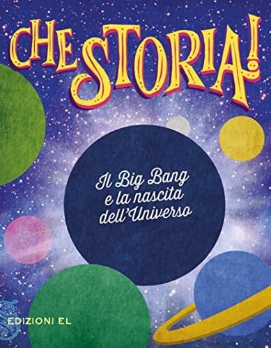 Il Big Bang e la nascita dell'universo. Ediz. a colori