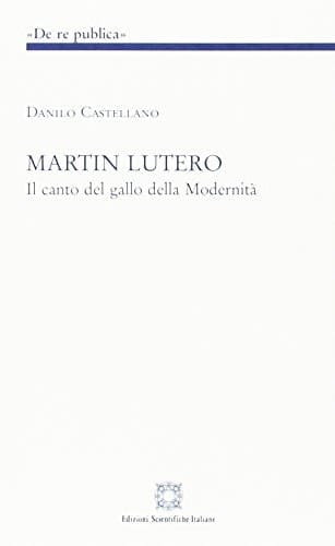 Martin Lutero il canto del gallo della modernità