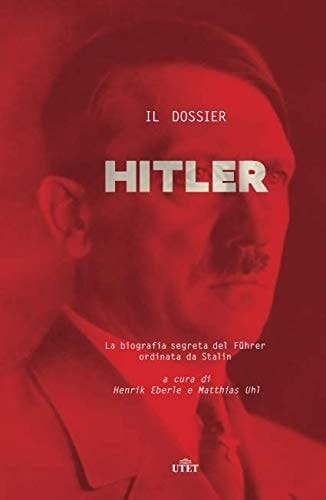 Il dossier Hitler la biografia segreta del Führer ordinata da Stalin