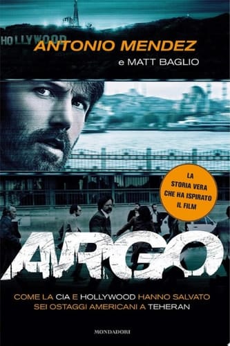 Argo Come la CIA e Hollywood hanno salvato sei ostaggi americani a Teheran