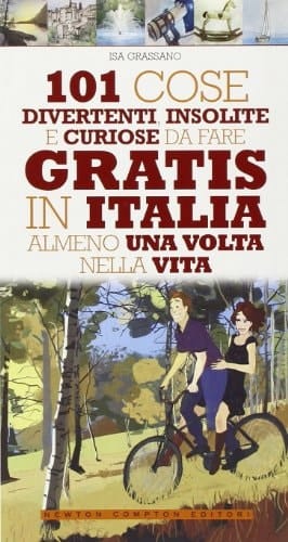 101 cose divertenti, insolite e curiose da fare gratis in Italia almeno una volta nella vita
